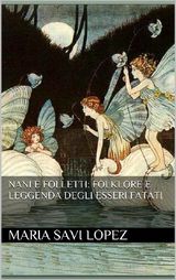 NANI E FOLLETTI: FOLKLORE E LEGGENDA DEGLI ESSERI FATATI