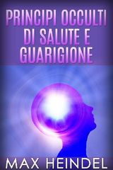 PRINCIPI OCCULTI DI SALUTE E GUARIGIONE