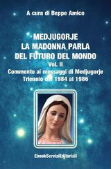 MEDJUGORJE - LA MADONNA PARLA DEL FUTURO DEL MONDO
COLLANA SPIRITUALIT