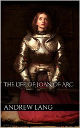 THE LIFE OF JOAN OF ARC