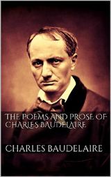 THE POEMS AND PROSE OF  CHARLES BAUDELAIRE