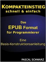 KOMPAKTENSTIEG: DAS EPUB FORMAT FR PROGRAMMIERER - EINE BASIS-KONSTRUKTIONSANLEITUNG