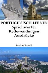 PORTUGIESISCH LERNEN: PORTUGIESISCHE SPRICHWRTER ? REDEWENDUNGEN ? AUSDRCKE