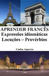 APRENDER FRANCS: EXPRESSES IDIOMTICAS ? LOCUES ? PROVRBIOS