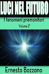 LUCI NEL FUTURO - I FENOMENI PREMONITORI VOLUME 2