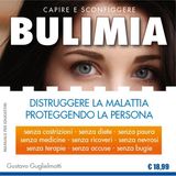 BULIMIA - DISTRUGGERE LA MALATTIA PROTEGGENDO LA PERSONA