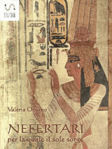 NEFERTARI PER LA QUALE IL SOLE SORGE