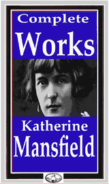 COMPLETE WORKS OF KATHERINE MANSFIELD