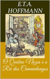 O QUEBRA-NOZES E O REI DOS CAMUNDONGOS (LIVRO DE CONTOS)