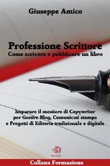 PROFESSIONE SCRITTORE - COME SCRIVERE E PUBBLICARE UN LIBRO
COLLANA FORMAZIONE