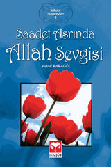 SAADET ASR?NDA ALLAH SEVGISI (SAHABE HAYAT?NDAN - 1)