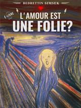 L&APOS;AMOUR EST UNE FOLIE?