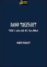 DAVID TREZEGUET TUTTI I NUMERI DEL CAMPIONE VERSIONE EPUB