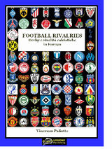 FOOTBALL RIVALRIES DERBY E RIVALITA&APOS; CALCISTICHE IN EUROPA(VERSIONE EPUB)