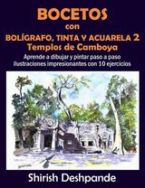 BOCETOS CON BOLGRAFO, TINTA Y ACUARELA 2: TEMPLOS DE CAMBOYA
BOCETOS CON BOLGRAFO, TINTA Y ACUARELA