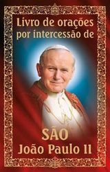 LIVRO DE ORAES POR INTERCESSO DE SO JOO PAULO II