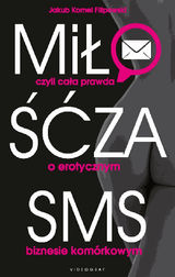 MI?O?? ZA SMS, CZYLI CA?A PRAWDA O EROTYCZNYM BIZNESIE KOMRKOWYM