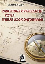 ZAGUBIONE CYWILIZACJE CZYLI WIELKI SZOK DATOWANIA!