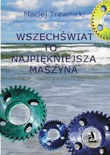 WSZECH?WIAT TO NAJPI?KNIEJSZA MASZYNA