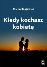 KIEDY KOCHASZ KOBIET?