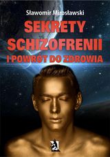 SEKRETY SCHIZOFRENII I POWRT DO ZDROWIA