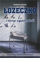 ??ECZKO, Z KTREGO WYJ??AM MI?O??. ADOPCJA CHOREGO DZIECKA ZMIENI?A NASZE ?YCIE