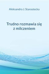 TRUDNO ROZMAWIA SI? Z MILCZENIEM