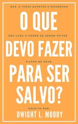 O QUE DEVO FAZER PARA SER SALVO?