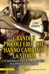 GRANDI E PICCOLI EROI CHE HANNO CAMBIATO LA STORIA
ENEWTON SAGGISTICA