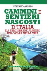 CAMMINI E SENTIERI NASCOSTI D&APOS;ITALIA DA PERCORRERE ALMENO UNA VOLTA NELLA VITA
ENEWTON MANUALI E GUIDE