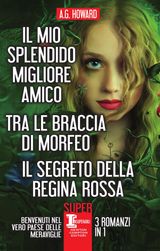 IL MIO SPLENDIDO MIGLIORE AMICO - TRA LE BRACCIA DI MORFEO - IL SEGRETO DELLA REGINA ROSSA
ENEWTON NARRATIVA