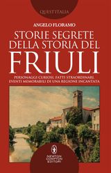 STORIE SEGRETE DELLA STORIA DEL FRIULI
ENEWTON SAGGISTICA