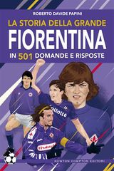 LA STORIA DELLA GRANDE FIORENTINA IN 501 DOMANDE E RISPOSTE
ENEWTON SAGGISTICA