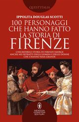 100 PERSONAGGI CHE HANNO FATTO LA STORIA DI FIRENZE
ENEWTON SAGGISTICA