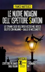 LE NUOVE INDAGINI DELL&APOS;ISPETTORE SANTONI. LO STRANO CASO DELL&APOS;ORSO UCCISO NEL BOSCO - DELITTO CON INGANNO - GIALLO DI MEZZANOTTE
ENEWTON NARRATIVA