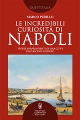 LE INCREDIBILI CURIOSIT DI NAPOLI
ENEWTON SAGGISTICA