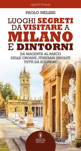 LUOGHI SEGRETI DA VISITARE A MILANO E DINTORNI
ENEWTON MANUALI E GUIDE