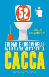 52 ENIGMI E INDOVINELLI DA RISOLVERE MENTRE FAI LA CACCA
ENEWTON MANUALI E GUIDE