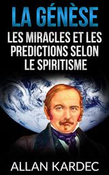 LA GNSE - LES MIRACLES ET LES PREDICTIONS SELON LE SPIRITISME