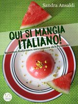 QUI SI MANGIA ITALIANO! RECETTES ITALIENNES MCONNUES DES FRANAIS