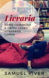 LIVRARIA: COMO GERENCIAR E OBTER LUCRO VENDENDO LIVROS