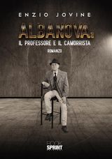 ALBANOVA: IL PROFESSORE E IL CAMORRISTA