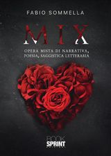 MIX - OPERA MISTA DI NARRATIVA, POESIA, SAGGISTICA LETTERARIA