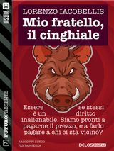 MIO FRATELLO, IL CINGHIALE
FUTURO PRESENTE