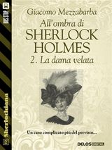 ALLOMBRA DI SHERLOCK HOLMES - 2. LA DAMA VELATA
SHERLOCKIANA