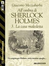 ALLOMBRA DI SHERLOCK HOLMES - 3. LA CASA MALEDETTA