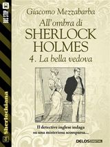 ALLOMBRA DI SHERLOCK HOLMES - 4. LA BELLA VEDOVA