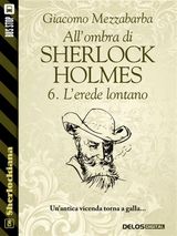 ALLOMBRA DI SHERLOCK HOLMES - 6. LEREDE LONTANO
SHERLOCKIANA