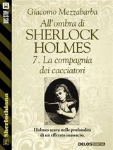 ALLOMBRA DI SHERLOCK HOLMES - 7. LA COMPAGNIA DEI CACCIATORI
