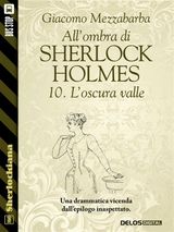 ALLOMBRA DI SHERLOCK HOLMES - 10. LOSCURA VALLE